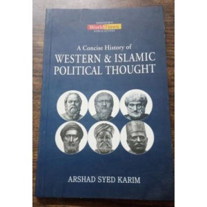 A Concise History of Western And Islamic Political Thought by Arshad Syed Karim JWT
