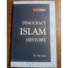 Democracy And Islam in History by Dr. SM Zafar JWT