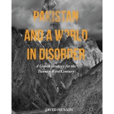 Pakistan And A World in Disorder by Javid Husain