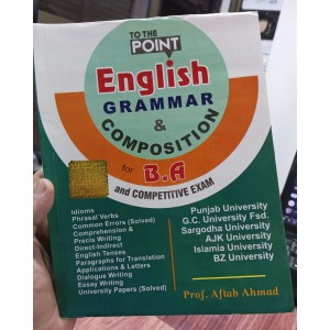 To The Point English Grammar & Composition for B.A by Aftab Ahmed