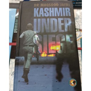 Kashmir Under Siege by Dr. Maqsood Jafri NBF
