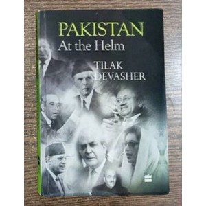Pakistan at the Helm by Tilak Devasher