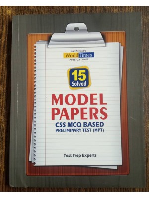 15 Solved Model Papers CSS MCQ-Based Preliminary Test (MPT) by JWT