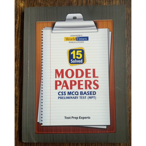 15 Solved Model Papers CSS MCQ-Based Preliminary Test (MPT) by JWT