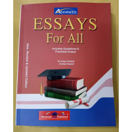 Essays for All by M. Imtiaz Shahid & Arshad Saeed Advanced Publishers
