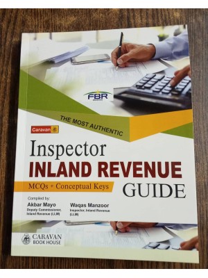 Inspector Inland Revenue Guide by Waqas Manzoor & Akbar Mayo Caravan