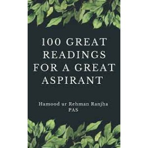 100 Hundred Great Readings for A Great Aspirant by Hamood ur Rehman Ranjha PAS