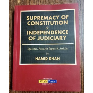 Supremacy of Constitution and Independence of Judiciary by Hamid Khan JWT 