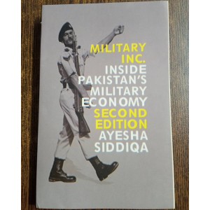 Military INC Inside Pakistan's Military Economy by Ayesha Siddiqa