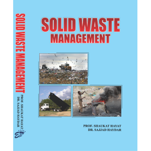 Solid Waste Management, Prof. Shaukat Hayat / Dr. Sajjad Hayder