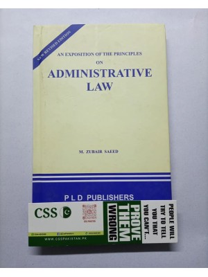 An Exposition of The Principles on Administrative Law by M. Zubair Saeed PLD
