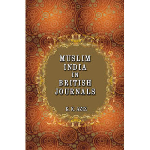 MUSLIM INDIA IN BRITISH JOURNALS (K. K. AZIZ)