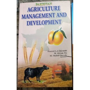 Pakistan Agriculture Management And Development by Prof. Masood A. A. Quraishi
