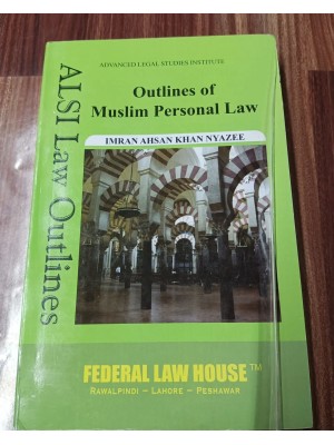 Outlines of Muslim Personal Law by I.A Khan Nyazee FLH 2024 Edition